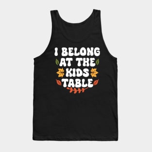 Thanksgiving Family Funny I Belong at the Kids Table Tank Top